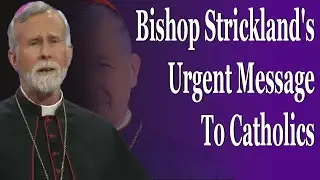 Bishop Strickland's Urgent Message For Catholics