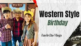 WESTERN STYLE BIRTHDAY PARTY // Uncle Eto Vlogs #UncleEtoVlogs