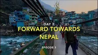 Day 2 Episode 3 : नेपाल का मार्किट || धारचूला से नेपाल || Dharchula to Nepal