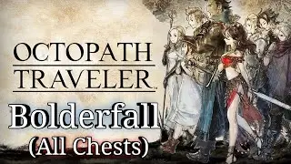 OCTOPATH TRAVELER - Bolderfall (All Chest Locations)