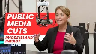 What Federal Cuts Mean for Rhode Island Public Media &ndash; CEO Breaks It Down