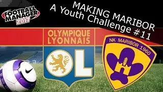 FM 2017 - NK Maribor Youth Challenge #11 LYON! Do you win anything with Kids?