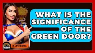 What Is The Significance Of The Green Door? - The Superhero Reel