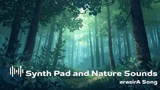 เพลงดนตรีบรรเลงซินธ์แพด และเสียงธรรมชาติ Synth Pad, Nature Sounds 40 Mins | Relaxing and chill