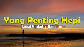 Jamal Mirdad + Dapur 61 - Yang Penting Hepi || Lirik