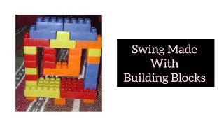 Building a Fun Swing with Blocks &ndash; Creative Playtime
