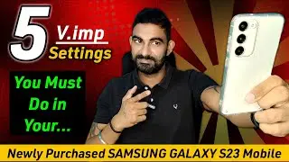 Samsung Galaxy S23 - 5 important Settings You must do just after Purchasing it ||