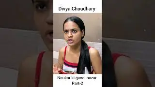 Naukar ki gandi nazar ||Part-2 || Divya Choudhary Shorts || #viral #shortsindia #shorts #video #reel