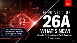 Oracle Fusion 26A | Self Service Procurement Update &ndash; Requested Delivery Date Optional