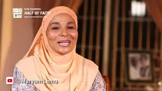 Maryam Lemu - Half of Faith - Episode 6