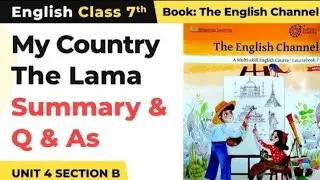 Class 7 The English Channel Book Unit 4 Section B Chapter 11 The Lama Question Answer PART 1