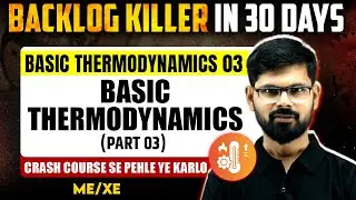 Basic Thermodynamics 03 | Mechanical | XE | Basic Thermodynamics (Part 03) | GATE 2025 Crash Course