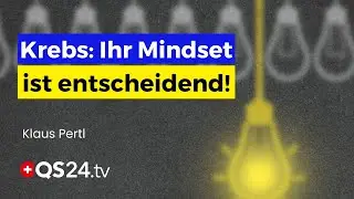 Mindset statt Angst: Diese 5 Denkweisen ver&auml;ndern alles bei Krebs! | Erfahrungsmedizin | QS24