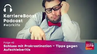 KarriereBoost #worklife | 42 | Schluss mit Prokrastination &ndash; Tipps gegen Aufschieberitis