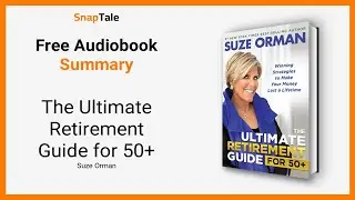The Ultimate Retirement Guide for 50+ by Suze Orman: 11 Minute Summary