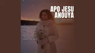 Apo Jesu Anouya