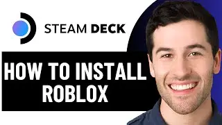 КАК УСТАНОВИТЬ ROBLOX НА STEAM DECK 2026! (ПОЛНОЕ РУКОВОДСТВО)