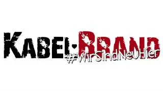 KabelBrand #WirSindNeuHier