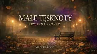 Krystyna Prońko &ndash; Małe tęsknoty (Airthon Cover)