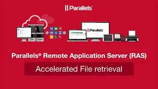 Parallels Remote Application Server (RAS) - Accelerated File Retrieval