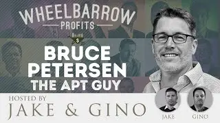 Wheelbarrow Profits Podcast - Bruce Petersen Is The Apt Guy
