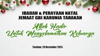 🔴[LIVE] Ibadah & Perayaan Natal Jemaat GBI Karunia Tarakan | 28 Desember 2025