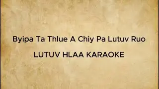 Byipa Ta Thlue A Chiy Pa Lutuv Ruo - Karaoke