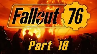 LP Plays: Fallout 76: Blind Playthrough: No Commentary [P18]