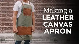 Making a Leather  Canvas Apron ⧼Week 28/52⧽