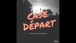 La Source - Case D&eacute;part (Feat Mike Maniak)