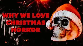 Why We Love Christmas Horror
