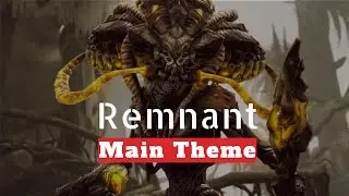 Remnant from the Ashes Main Theme / Official Soundtrack