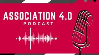 Association 4.0 Podcast- EP 21: ORGANIC COLLABORATIONS TO FUEL GROWTH