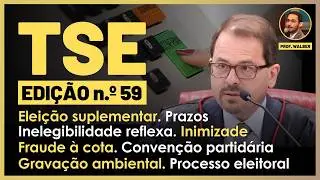 # 59. PRAZO EM ELEIÇÃO SUPLEMENTAR. GRAVAÇÃO AMBIENTAL . I Prof. Walber Oliveira
