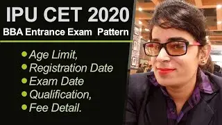 IPU CET 2020 | BBA Exam Pattern, Age Limit, Registration Date, Exam Date, Qualification, Fee Detail.
