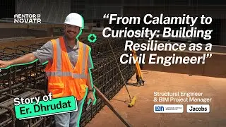 From Calamity to Curiosity: Building Resilience as a Civil Engineer I Story of Dhrudat Patel