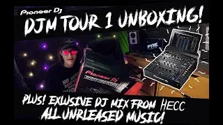 Pioneer DJM Tour 1 Unboxing!!!! PLUS Exclusive UNRELEASED MUSIC MIX from HECC!!!!!