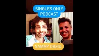 SINGLES ONLY Podcast: Comedian Sammy Obeid (Ep. 238)