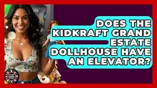 Does The KidKraft Grand Estate Dollhouse Have An Elevator? - Collectible Dolls and Toys