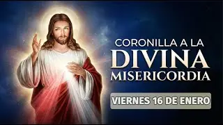 Coronilla a la divina misericordia de hoy Viernes 16 de Enero del 2026