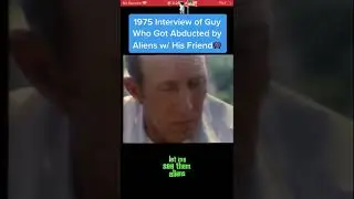 1975 Interview of Guy Who Got Abducted by Aliens with his Friends