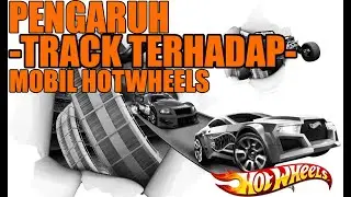 TRACK BERPENGARUH TERHADAP MOBIL - PEMBAHASAN TRACK #HOTWHEELS
