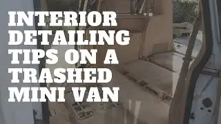Interior Car Detailing Secrets On A Trashed Mini Van - Cleaning A SUPER dirty interior