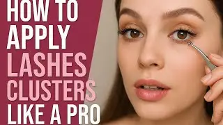 ✨ HOW TO APPLY FALSE LASHES CLUSTERS LIKE A PRO | Step-by-Step Beginner Lash Tutorial ✨ DIY