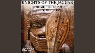 Knights of the Jaguar (Jerome Sydenham's Afrotech Vocal Mix)