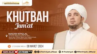 Habib Jindan | KHUTBAH JUM'AT Masjid Istiqlal - Jakarta | 08 Maret 2024
