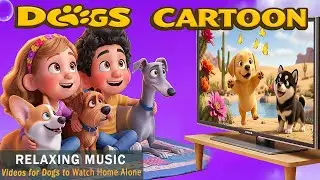 Cartoons for Dogs: Classical Music for Dogs & Separation Anxiety for Dogs | Calming Videos for Dogs