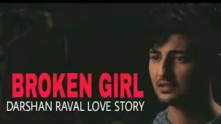 Broken Girl | Darshan Raval Love Story