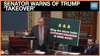 WATCH: Democratic Senator Warns of Trump&rsquo;s &ldquo;Authoritarian Takeover&rdquo; in Marathon Speech