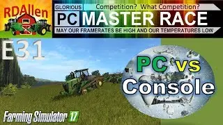 PC vs Console FS17 Drumard Farm E31 -  Competition?  What Competition?
